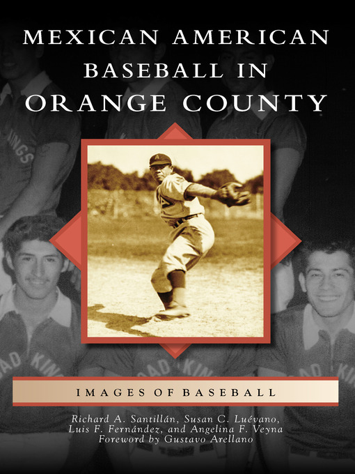 Title details for Mexican American Baseball in Orange County by Richard A. Santillan - Available